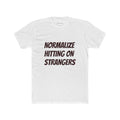 "Normalize Hitting on Strangers" Rose Graphic Tee